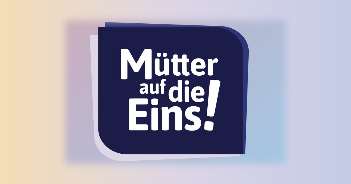 M&uuml;tter auf die Eins!